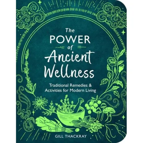 Coperta cărții The Power of Ancient Wellness: Traditional Remedies and Activities for Modern Living