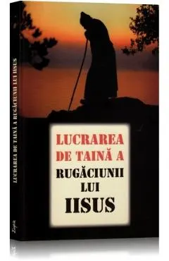 Coperta cărții Lucrarea de taina a rugaciunii lui Iisus