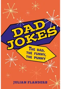 Coperta cărții Dad Jokes: The Bad, the Funny, the Punny