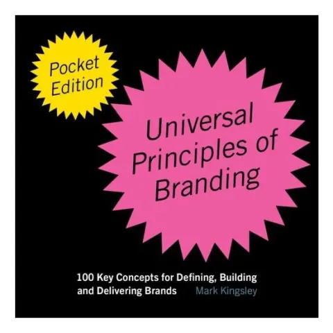 Coperta cărții The Pocket Universal Principles of Branding 100 Key Concepts for Defining, Building, and Delivering Brands
