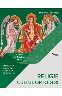 Coperta cărții Religie. Cultul ortodox - Clasa 4 - Manual - Mihaela Achim, Dragos Ionita, Florentina Nicula, Anisoara Daiu