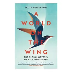 Coperta cărții A World on the Wing, Scott Weidensaul