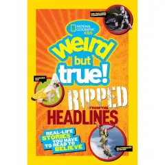 Coperta cărții Weird But True! Ripped from the Headlines, National Geographic Kids