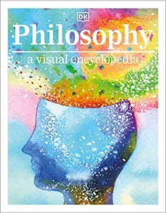 Coperta cărții Philosophy - A Visual Encyclopedia, DK Publishing