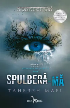 Coperta cărții Spulbera-ma (seria Atingerea lui Juliette, vol. 1)