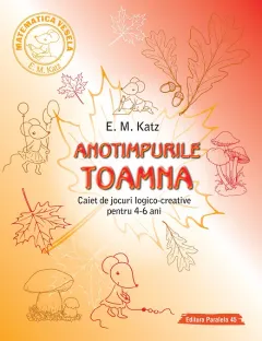 Coperta cărții Anotimpurile: Toamna. Caiet de jocuri logico-creative pentru 4-6 ani