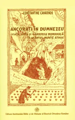 Coperta cărții Ancorați în Dumnezeu. Viața, arta și gândirea monahală în Sfântul Munte Athos