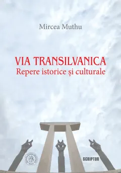 Coperta cărții Via Transilvanica. Repere istorice și culturale