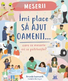 Coperta cărții Imi place sa ajut oamenii. Oare ce meserie mi se potriveste?