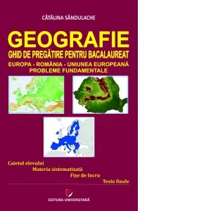 Coperta cărții Geografie - Ghid de pregatire pentru Bacalaureat. Europa-Romania-Uniunea Europeana. Probleme fundamentale. Editia a IV-a
