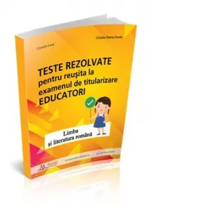 Coperta cărții Teste rezolvate pentru reusita la examenul de titularizare Educatori - Limba si literatura romana