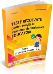 Coperta cărții Teste rezolvate pentru reusita la examenul de titularizare Educatori - Limba si literatura romana