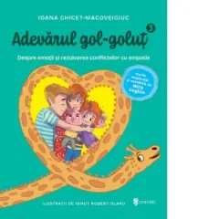 Coperta cărții Adevarul gol‑golut. Volumul III: Despre emotii si rezolvarea conflictelor cu empatie