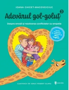 Coperta cărții Adevarul gol‑golut. Volumul III: Despre emotii si rezolvarea conflictelor cu empatie