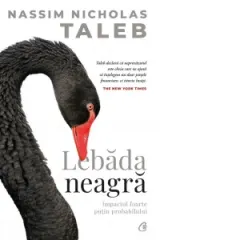 Coperta cărții Lebada neagra. Impactul foarte putin probabilului. Editie de colectie