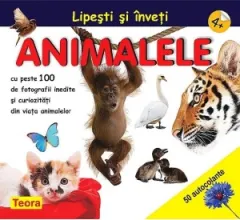 Coperta cărții Lipesti si inveti animalele. Cu peste 100 de fotografii inedite si curiozitati din viata animalelor, 4+