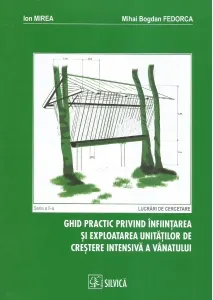 Coperta cărții Ghid practic privind infiintarea si exploatarea unitatilor de crestere intensiva a vanatului