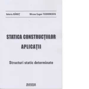 Coperta cărții Statica constructiilor. Aplicatii. Structuri static determinate