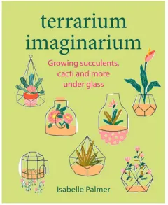 Coperta cărții Terrarium imaginarium: growing succulents, cacti and more underglasss