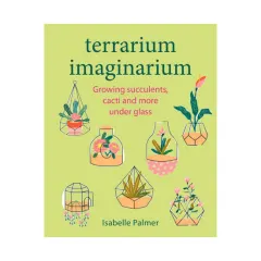 Coperta cărții Terrarium imaginarium: growing succulents, cacti and more underglasss