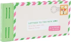 Coperta cărții Letters to the New Mom Write Now. Read Later. Treasure Forever. (Gifts for Expecting Mothers, Gifts for Moms to Be, New Mom Gifts)