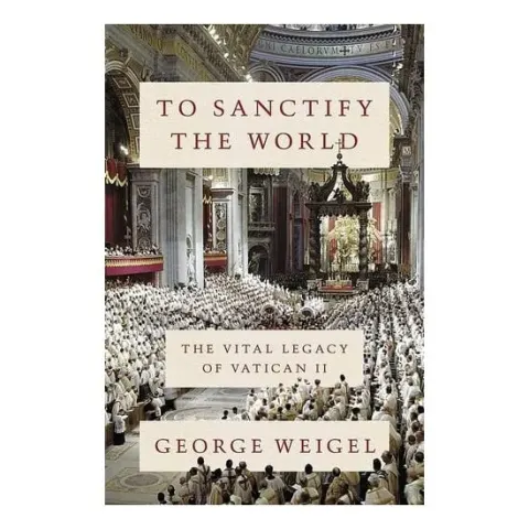 Coperta cărții To sanctify the world: the vital legacy of Vatican II