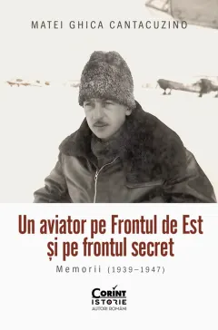 Coperta cărții Un aviator pe Frontul de Est și pe frontul secret. Memorii (1939–1947)