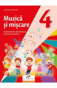 Coperta cărții Muzica si miscare - Clasa 4 - Manual - Lacramioara-Ana Pauliuc, Costin Diaconescu