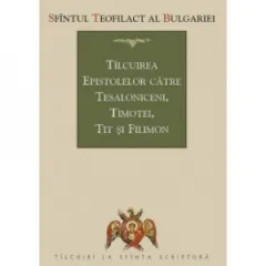 Coperta cărții Talcuirea epistolelor catre tesaloniceni, Timotei, Tit si Filimon