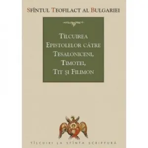 Coperta cărții Talcuirea epistolelor catre tesaloniceni, Timotei, Tit si Filimon