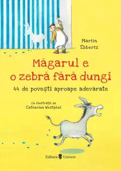 Coperta cărții Măgarul e o zebră fără dungi