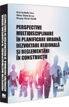 Coperta cărții Perspective multidisciplinare in planificare urbana - Mari-Isabella Stan, Diana-Doina Tenea, Dragos-Florian Vintila