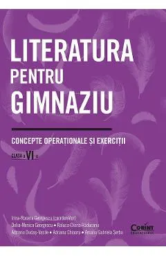 Coperta cărții Literatura pentru gimnaziu - Clasa 6 - Concepte operationale si exercitii - Irina-Roxana Georgescu, Delia-Monica Georgescu, Raluca-Diana Raducanu, Adriana Dudas-Vasile, Adriana Chioaru, Amalia Gabriela Serbu