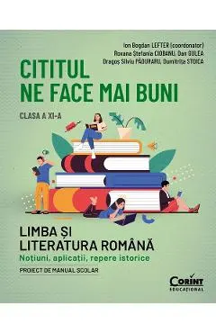 Coperta cărții Cititul ne face mai buni. Limba si literatura romana - Clasa 11 - Ion Bogdan Lefter, Dumitrita Stoica, Dan Gulea, Dragos Silviu Paduraru, Roxana Stefania Ciobanu
