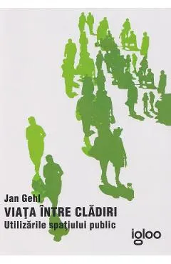 Coperta cărții Viata intre cladiri. Utilizarile spatiului public