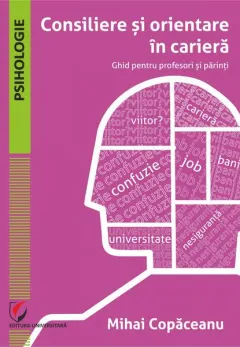 Coperta cărții Consiliere si orientare in cariera. Ghid pentru profesori si parinti