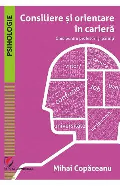 Coperta cărții Consiliere si orientare in cariera. Ghid pentru profesori si parinti