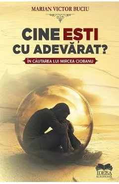 Coperta cărții Cine esti cu adevarat? In cautarea lui Mircea Ciobanu