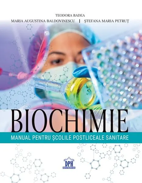 Coperta cărții Biochimie. Manual pentru scolile postliceale sanitare - Teodora Badea, Maria Augustina Baldovinescu, Stefana Maria Petrut