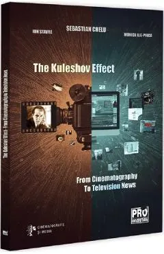 Coperta cărții The Kuleshov Effect. From Cinematography to Television News - Sebastian Chelu, Ion Stavre, Monica Ilie-Prica