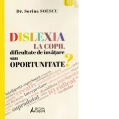Coperta cărții Dislexia la copii, dificultate de invatare sau oportunitate?