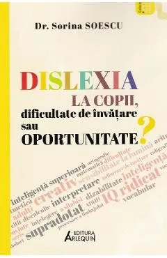Coperta cărții Dislexia la copii, dificultate de invatare sau oportunitate?