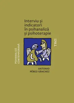 Coperta cărții Interviu și indicatori în psihanaliză și psihoterapie