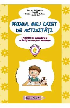 Coperta cărții Primul meu caiet de activitati 2-3 ani - Gabriela Berbeceanu, Elena Ilie, Smaranda Maria Cioflica, Daniela Dosa