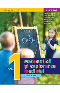 Coperta cărții Matematica si explorarea mediului - Clasa 1 - Caietul elevului - Gabriela Barbulescu, Alina Carmen Birta, Ana-Maria Canavoiu, Mihaela Carja, Elena Niculae, Doina Cindea
