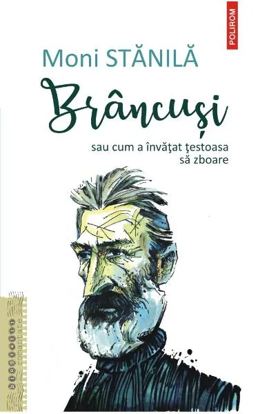 Coperta cărții Brâncuși sau cum a învățat țestoasa să zboare