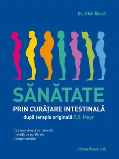 Coperta cărții Sănătate prin curățare intestinală, după terapia doctorului F.X. Mayr. Cea mai simplă și naturală metodă de purificare a organismului
