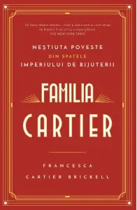 Coperta cărții Familia Cartier. Neștiuta poveste din spatele imperiului de bijuterii