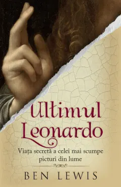Coperta cărții Ultimul Leonardo. Viața secretă a celei mai scumpe picturi din lume