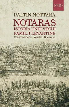 Coperta cărții Notaras. Istoria unei vechi familii levantine